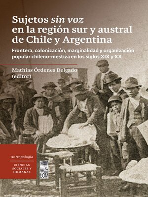 cover image of Sujetos sin voz en la región sur y austral de Chile y Argentina